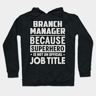 Branch Manager Because Superhero Is Not A Job Title Hoodie